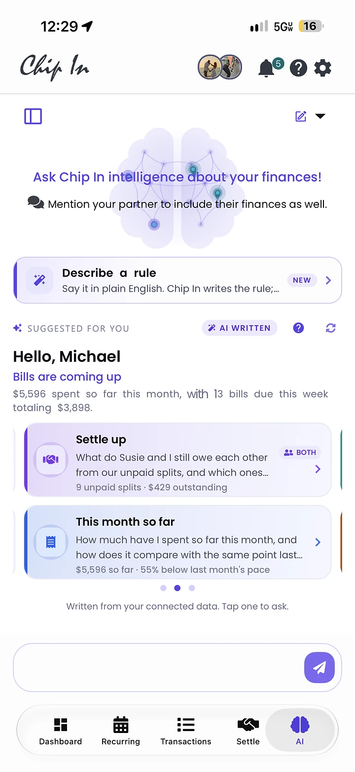 The Chip In AI tab: a translucent brain behind Ask Chip In Intelligence about your finances, a new Describe a rule card, then Suggested for you, AI written, with Hello Michael, Bills are coming up, $5,596 spent so far this month with 13 bills due this week, and two suggestion cards, Settle up tagged Both and This month so far